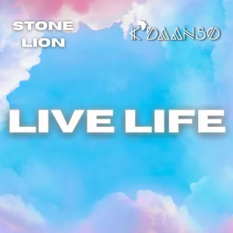 Live Life by K'Daanso