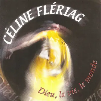 Dieu, la vie, le monde by Céline Fleriag