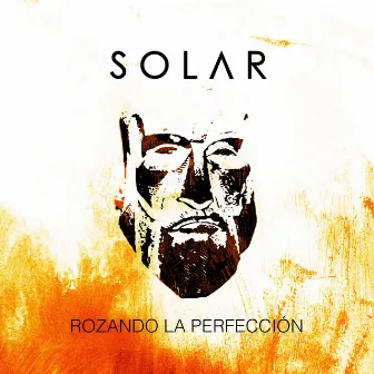 Rozando la Perfección by Solar