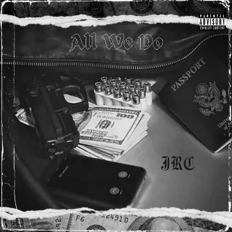 All We Do by JRC