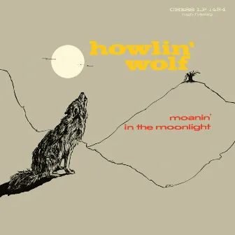 Moanin' In The Moonlight by Howlin' Wolf