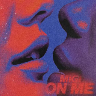 On Me by Migi