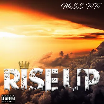 Rise Up by Miss ToTo