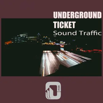 Sound Traffic by Underground Ticket