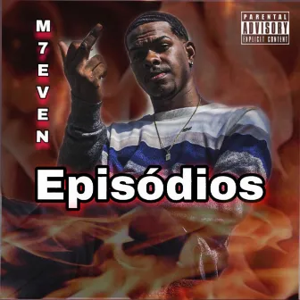 Episódios by M7EVEN