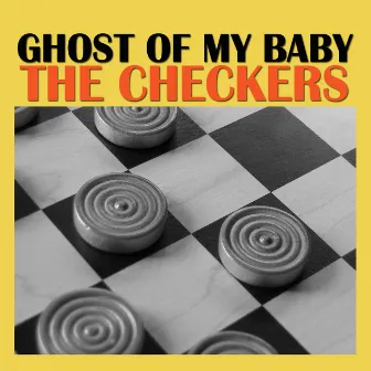 Ghost of My Baby by The Checkers