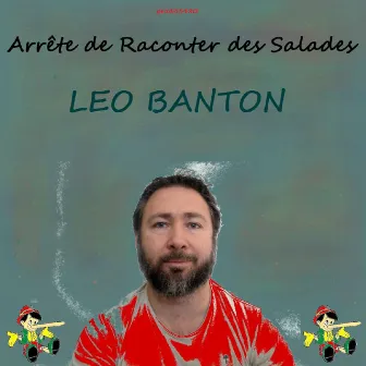 Arrête de Raconter des Salades by Leo Banton