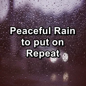 Peaceful Rain to put on Repeat by Baby Relax Channel