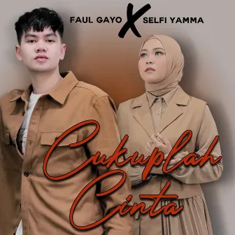 Cukuplah Cinta by Faul Gayo