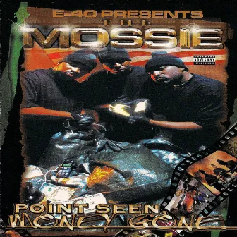 E-40 Presents: Point Seen Money Gone by The Mossie