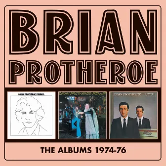 The Albums: 1974-1976 by Brian Protheroe