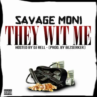 They Wit Me by Savage Moni