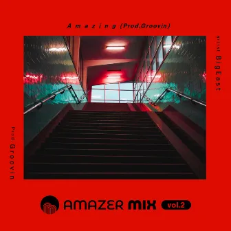 AMAZER MIX VOL. 2 'Amazing (Prod. Groovin)' by BigEast