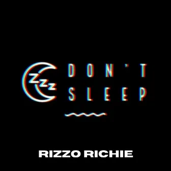 Dont't Sleep by Rizzo Richie