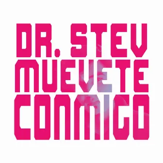 Muévete Conmigo by Dr. Stev