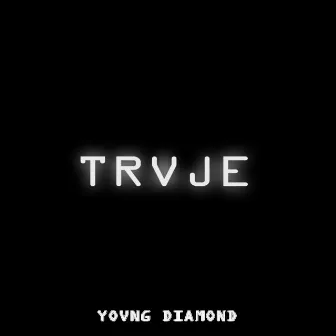 TRVJE by Yovng Diamond