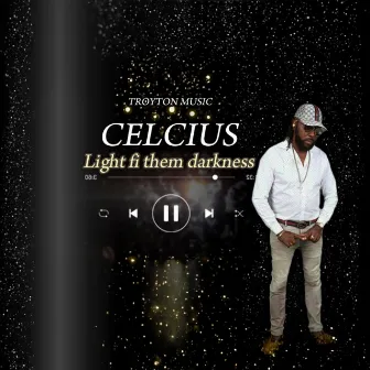 Light Fi Them Darkness by Celcius