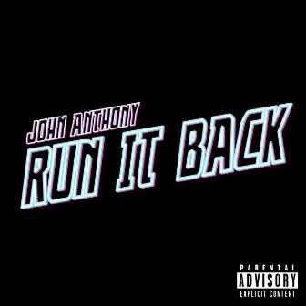 Run It Back by John Anthony