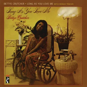 Long As You Love Me - Deluxe Edition by Bettye Crutcher