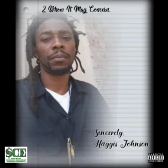 2 Whom It May Concern by HAGGIS JOHNSON