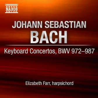 Bach, J.S.: Concertos for Solo Harpsichord (Complete) by Elizabeth Farr