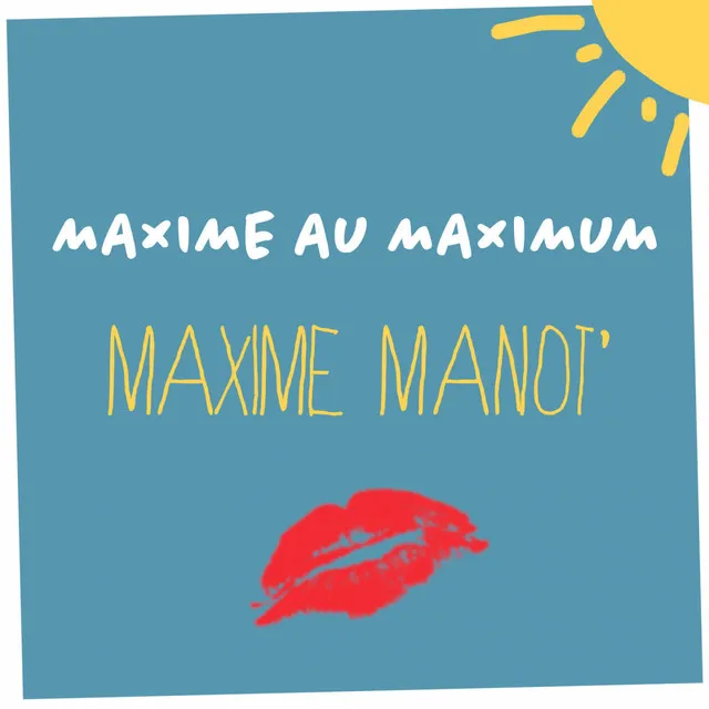 Maxime au maximum