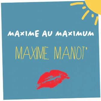 Maxime au maximum by Maxime Manot'