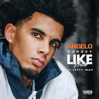 Like That (feat. Fetty Wap) by Angelo Dorsey