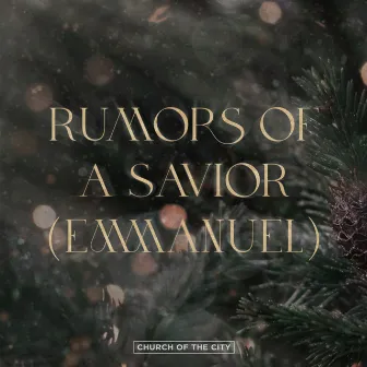 Rumors Of A Savior (Emmanuel) by Church of the City