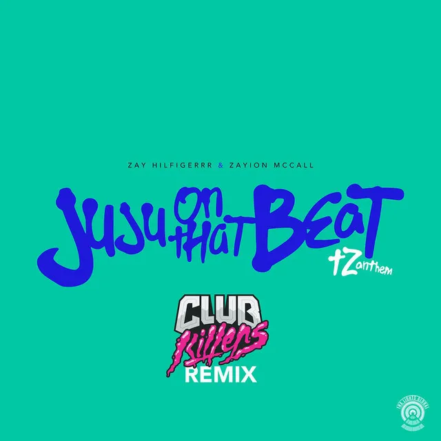 Juju on That Beat (TZ Anthem) - Club Killers Remix