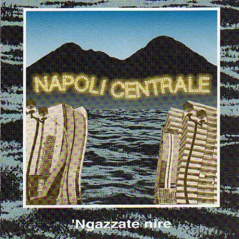 Ngazzate nire by Napoli Centrale