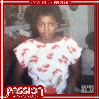 Passion by Ameen Spade