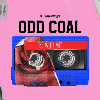 Be With Me by Odd Coal