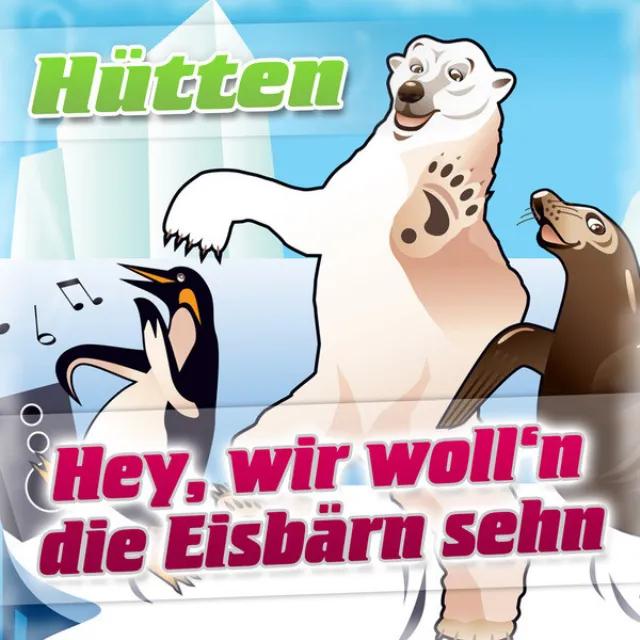 Hey, wir woll‘n die Eisbärn sehn