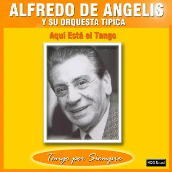 Aquí Está el Tango by Alfredo de Angelis Y Su Orquesta Tipica