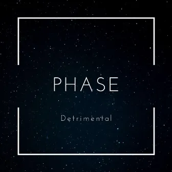 Phase by Detrimental