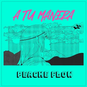 A tu manera by Peache flow