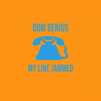 My Line Jammed by Dom Genius