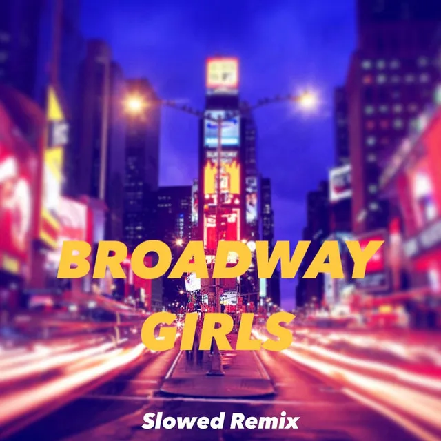 BROADWAY GIRLS - Slowed Remix