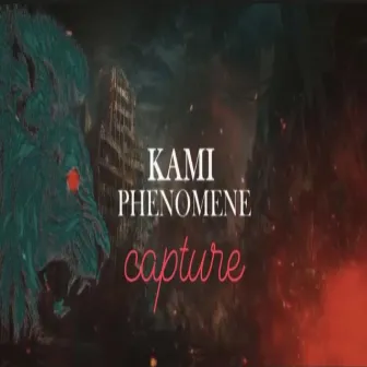 Capture by Kami Phénoméne