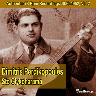 Sto Glykoharama (Authentic 78 Rpm Recordings 1936-1952), Vol. 2 by Dimitris Perdikopoulos