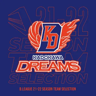 D.LEAGUE 21 -22 SEASON - TEAM SELECTION by KADOKAWA DREAMS