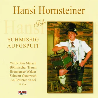 Schmissig aufgspuit by Hansi Hornsteiner