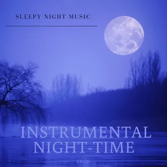 Sleepy Night Music by Instrumental Night-Time