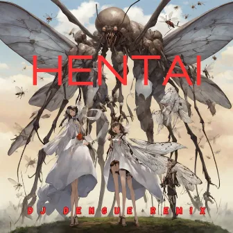 Hentai (Dj Dengue Remix) by DJ DENGUE