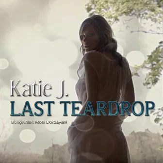 Last Teardrop by Katie J.