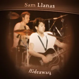 Hideaway by Sam Llanas