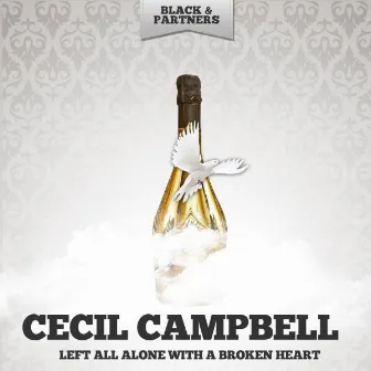 Left All Alone With a Broken Heart by Cecil Campbell