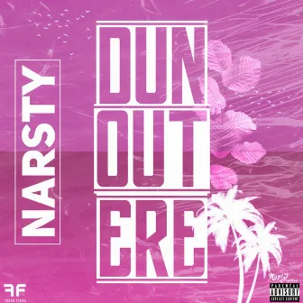 Dun Out Ere by Narsty