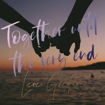 Together Until the Very End by Liene Greifane